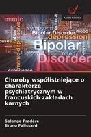 Choroby wspólistniejace o charakterze psychiatrycznym w francuskich zakladach karnych