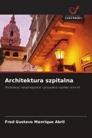 Fred Gustavo Manrique Abril - Architektura szpitalna, Häftad. Tillgänglighet: Lägg i varukorg