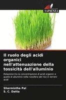 Sharmistha Pal, S. C. Datta - Il ruolo degli acidi organici nell'attenuazione della tossicità dell'alluminio, Häftad