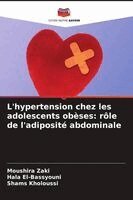 Moushira Zaki, Hala El-Bassyouni, Shams Kholoussi - L'hypertension chez les adolescents obèses, Häftad. Tillgänglighet: Lägg i varukorg