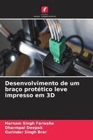 Harnam Singh Farwaha, Dharmpal Deepak - Desenvolvimento de um braço protético leve impresso em 3D, Häftad