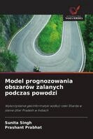 Sunita Singh, Prashant Prabhat - Model prognozowania obszarów zalanych podczas powodzi, Häftad
