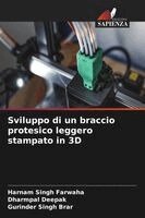 Harnam Singh Farwaha, Dharmpal Deepak - Sviluppo di un braccio protesico leggero stampato in 3D, Häftad
