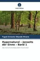Tupak Ernesto Obando Rivera - Hypernatural - Jenseits der Sinne - Band 1, Häftad. Tillgänglighet: Lägg i varukorg