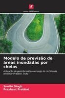 Sunita Singh, Prashant Prabhat - Modelo de previsão de áreas inundadas por cheias, Häftad