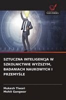 Mukesh Tiwari, Mohit Gangwar - Sztuczna Inteligencja W Szkolnictwie WyŻszym, Badaniach Naukowych I PrzemyŚle, Häftad. Tillgänglighet: Lägg i varukorg