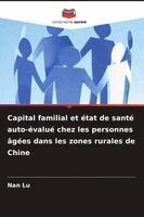 Nan Lu - Capital familial et état de santé auto-évalué chez les personnes âgées dans les zones rurales de Chine, Häftad