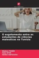 Dhekra Toumi, Hela Mtir, Ibtihel Hafsaoui - O esgotamento entre as estudantes de ciências maieuticas na Tunísia, Häftad. Tillgänglighet: Lägg i varukorg