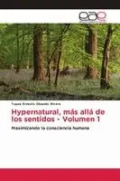 Tupak Ernesto Obando Rivera - Hypernatural, más allá de los sentidos - Volumen 1, Häftad. Tillgänglighet: Lägg i varukorg