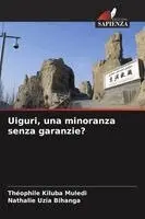 Théophile Kiluba Muledi, Nathalie Uzia Bihanga - Uiguri, una minoranza senza garanzie?, Häftad. Tillgänglighet: Lägg i varukorg