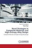 Nagendra Kumar Maurya, Manish Maurya, Sachin Yadav - Novel Strategies in Composite Materials and High-Entropy Alloy Design, Häftad. Tillgänglighet: Lägg i varukorg