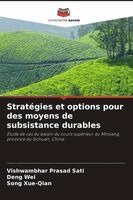Vishwambhar Prasad Sati, Deng Wei, Song Xue-Qian - Stratégies et options pour des moyens de subsistance durables, Häftad