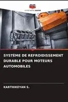 Karthikeyan S - Système de Refroidissement Durable Pour Moteurs Automobiles, Häftad. Tillgänglighet: Lägg i varukorg