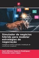 Saúl Alfonso Esparza Rodríguez, Armando León López - Simulador de negócios híbrido para modelar estratégias de negociação, Häftad. Tillgänglighet: Lägg i varukorg