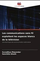 Suvaditya Majumdar, Sanchita Ghosh - Les communications sans fil exploitent les espaces blancs de la télévision, Häftad