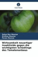Satya Dev Maurya, Krishna Maurya, Pavan Maurya - Wirksamkeit neuartiger Insektizide gegen die wichtigsten Schädlinge des Tomatenanbaus, Häftad. Tillgänglighet: Lägg i varukorg