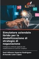 Saúl Alfonso Esparza Rodríguez, Armando León López - Simulatore aziendale ibrido per la modellizzazione di strategie di negoziazione, Häftad. Tillgänglighet: Lägg i varukorg
