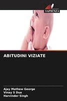 Ajay Mathew George, Vinay S Dua, Harvinder Singh - Abitudini Viziate, Häftad. Tillgänglighet: Lägg i varukorg