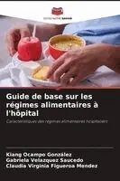 Kiang Ocampo González, Gabriela Velázquez Saucedo, Claudia Virginia Figueroa Mendez - Guide de base sur les régimes alimentaires à l'hôpital, Häftad. Tillgänglighet: Lägg i varukorg