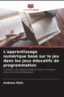 Andreas Metz - L'apprentissage numérique basé sur le jeu dans les jeux éducatifs de programmation, Häftad. Tillgänglighet: Lägg i varukorg