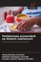 Kiang Ocampo González, Gabriela Velázquez Saucedo, Claudia Virginia Figueroa Mendez - Podstawowy przewodnik po dietach szpitalnych, Häftad. Tillgänglighet: Lägg i varukorg
