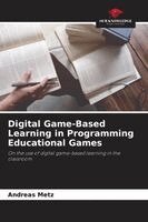 Andreas Metz - Digital Game-Based Learning in Programming Educational Games, Häftad. Tillgänglighet: Lägg i varukorg