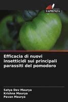 Satya Dev Maurya, Krishna Maurya, Pavan Maurya - Efficacia di nuovi insetticidi sui principali parassiti del pomodoro, Häftad. Tillgänglighet: Lägg i varukorg