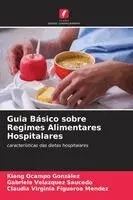 Kiang Ocampo González, Gabriela Velázquez Saucedo, Claudia Virginia Figueroa Mendez - Guia Básico sobre Regimes Alimentares Hospitalares, Häftad. Tillgänglighet: Lägg i varukorg