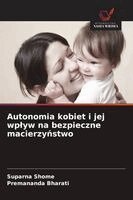 Suparna Shome, Premananda Bharati - Autonomia kobiet i jej wplyw na bezpieczne macierzyństwo, Häftad. Tillgänglighet: Lägg i varukorg