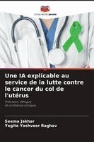 Seema Jakhar, Yogita Yashveer Raghav - IA explicable au service de la lutte contre le cancer du col de l'utérus, Häftad