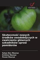 Satya Dev Maurya, Krishna Maurya, Pavan Maurya - Skutecznośc nowych środków owadobójczych w zwalczaniu glównych szkodników upraw pomidorów, Häftad. Tillgänglighet: Lägg i varukorg