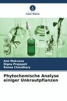 Ami Makvana, Digna Prajapati, Ranna Chaudhary - Phytochemische Analyse einiger Unkrautpflanzen, Häftad. Tillgänglighet: Lägg i varukorg