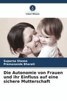 Suparna Shome, Premananda Bharati - Autonomie von Frauen und ihr Einfluss auf eine sichere Mutterschaft, Häftad. Tillgänglighet: Lägg i varukorg