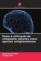 Muhammad Khan, Tonghui Ma - Rumo à utilização de compostos naturais como agentes antigliomatosos, Häftad. Tillgänglighet: Lägg i varukorg