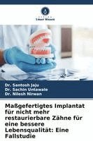 Santosh Jaju, Sachin Untawale, Nilesh Nirwan - Maßgefertigtes Implantat für nicht mehr restaurierbare Zähne für eine bessere Lebensqualität, Häftad