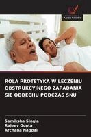 Samiksha Singla, Rajeev Gupta, Archana Nagpal - Rola Protetyka W Leczeniu Obstrukcyjnego Zapadania SiĘ Oddechu Podczas Snu, Häftad. Tillgänglighet: Lägg i varukorg