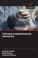 Arshya Gandhi, Rishi Manan, Priyanka Mishra - Cyfrowe projektowanie uśmiechu, Häftad. Tillgänglighet: Lägg i varukorg