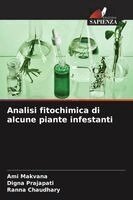 Ami Makvana, Digna Prajapati, Ranna Chaudhary - Analisi fitochimica di alcune piante infestanti, Häftad. Tillgänglighet: Lägg i varukorg