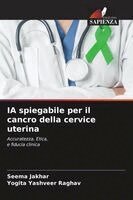 Seema Jakhar, Yogita Yashveer Raghav - IA spiegabile per il cancro della cervice uterina, Häftad. Tillgänglighet: Lägg i varukorg