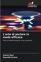 Sweta Rani, Saurabh Kumar - L'arte di parlare in modo efficace, Häftad