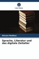 Shivani Wadhwa - Sprache, Literatur und das digitale Zeitalter, Häftad