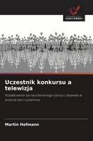 Martin Hofmann - Uczestnik konkursu a telewizja, Häftad. Tillgänglighet: Lägg i varukorg