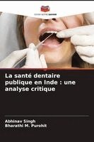 Abhinav Singh, Bharathi M Purohit - santé dentaire publique en Inde, Häftad