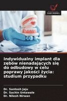 Santosh Jaju, Sachin Untawale, Nilesh Nirwan - Indywidualny implant dla zębów nienadających się do odbudowy w celu poprawy jakości życia, Häftad. Tillgänglighet: Lägg i varukorg