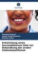 Poonam Kumari, Kamal Singh Rathore, Roshan Israni - Entwicklung eines buccoadhäsiven Gels zur Behandlung der oralen Submukosafibrose, Häftad