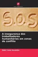 Nabi Youla Doumbia - A insegurança dos trabalhadores humanitários em zonas de conflito. Tillgänglighet: Lägg i varukorg