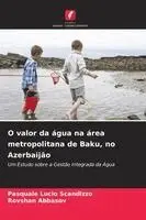 Pasquale Lucio Scandizzo, Rovshan Abbasov - O valor da água na área metropolitana de Baku, no Azerbaijão. Tillgänglighet: Lägg i varukorg