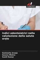 Gummalla Sreeja, Gaurav Mishra - Indici odontoiatrici nella valutazione della salute orale. Tillgänglighet: Lägg i varukorg