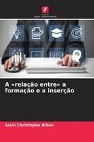 Alain Christophe Bihan - A relação entre a formação e a inserção, Häftad. Tillgänglighet: Lägg i varukorg