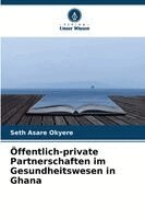 Seth Asare Okyere - Öffentlich-private Partnerschaften im Gesundheitswesen in Ghana, Häftad